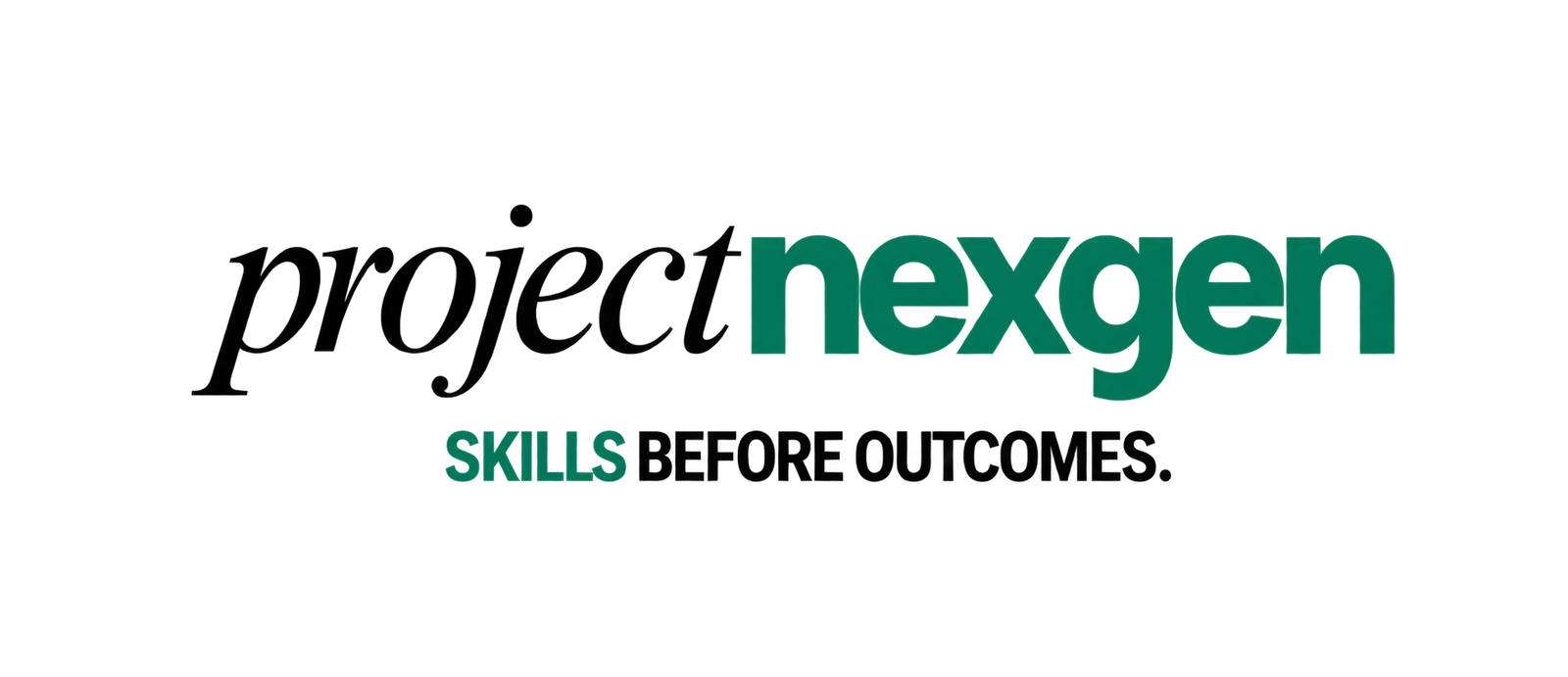 Project NexGen — Skills before outcomes